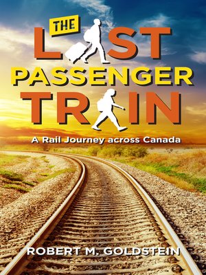 cover image of The Last Passenger Train: a Rail Journey Across Canada